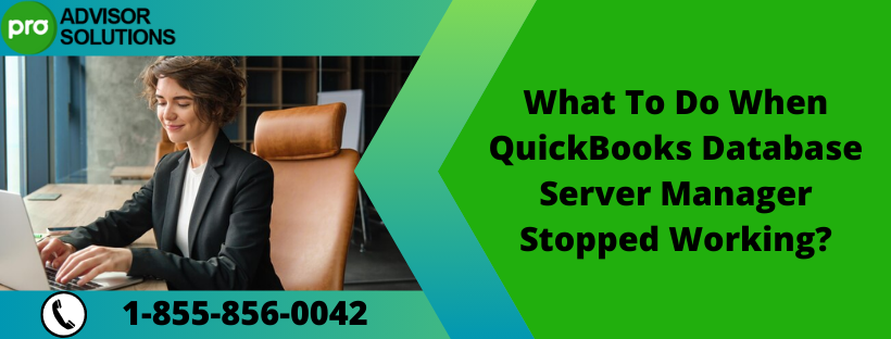 QuickBooks Database Server Manager Stopped Working